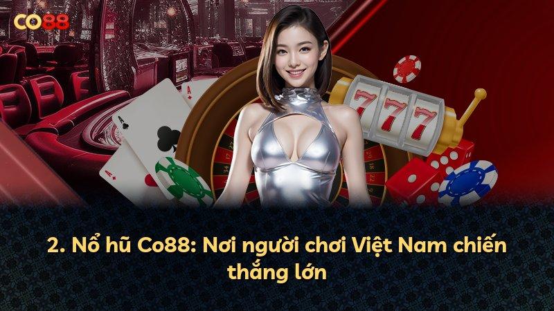 2. Nổ hũ Co88: Nơi người chơi Việt Nam chiến thắng lớn