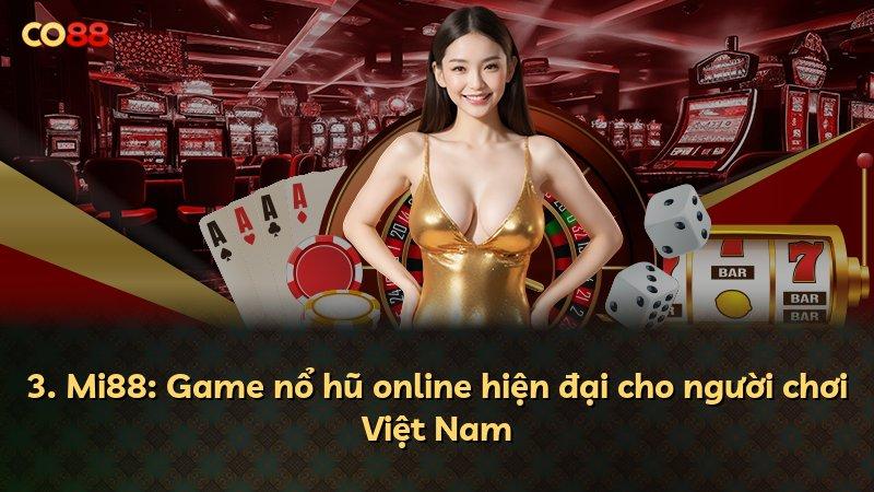3. Mi88: Game nổ hũ online hiện đại cho người chơi Việt Nam