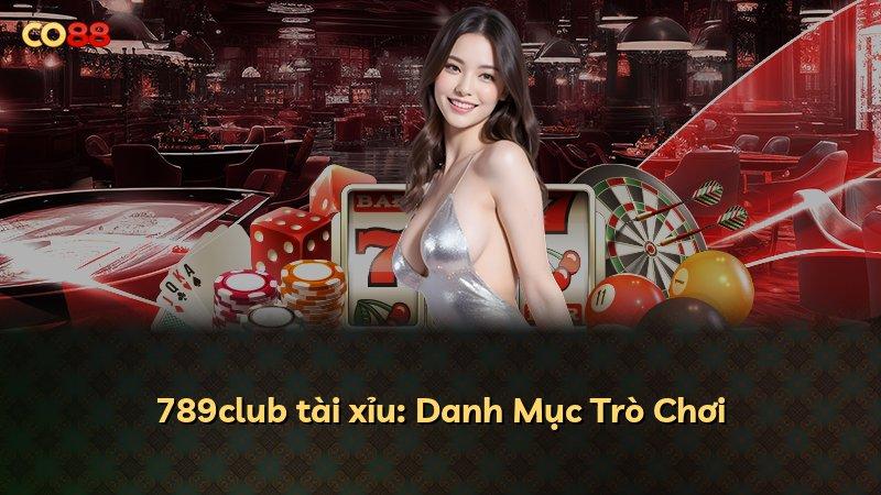 789club tài xỉu: Danh Mục Trò Chơi