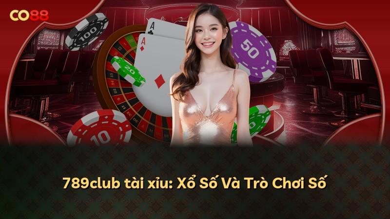 789club tài xỉu: Xổ Số Và Trò Chơi Số