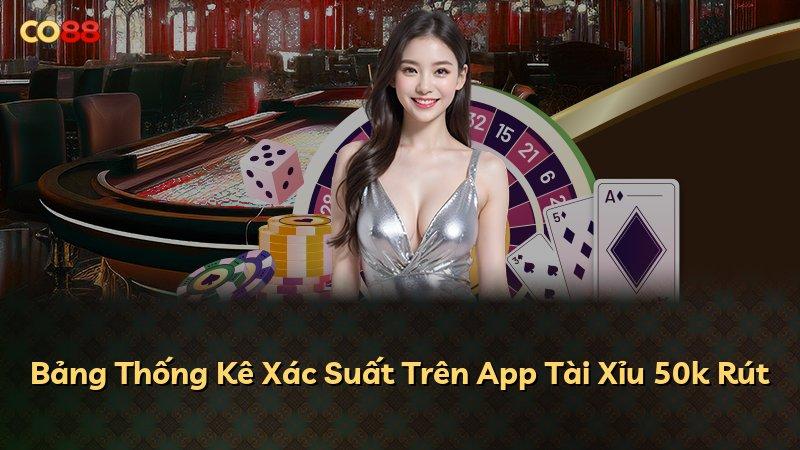 Bảng Thống Kê Xác Suất Trên App Tài Xỉu 50k Rút