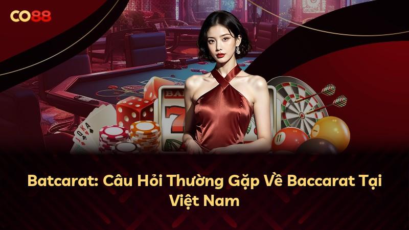 Batcarat: Câu Hỏi Thường Gặp Về Baccarat Tại Việt Nam