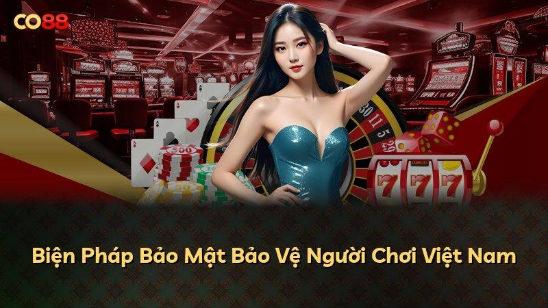 Biện Pháp Bảo Mật Bảo Vệ Người Chơi Việt Nam