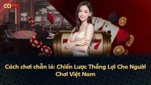 Cách chơi chẵn lẻ: Chiến Lược Thắng Lợi Cho Người Chơi Việt Nam