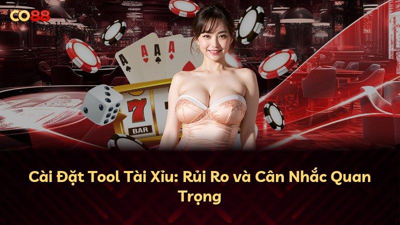 Cài Đặt Tool Tài Xỉu: Rủi Ro và Cân Nhắc Quan Trọng