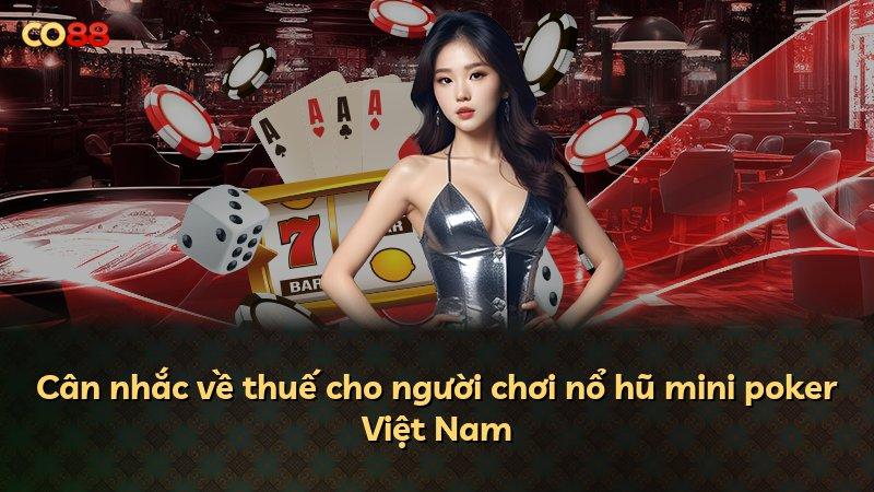 Cân nhắc về thuế cho người chơi nổ hũ mini poker Việt Nam
