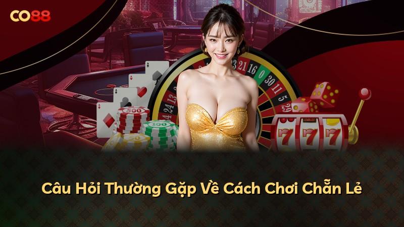 Câu Hỏi Thường Gặp Về Cách Chơi Chẵn Lẻ