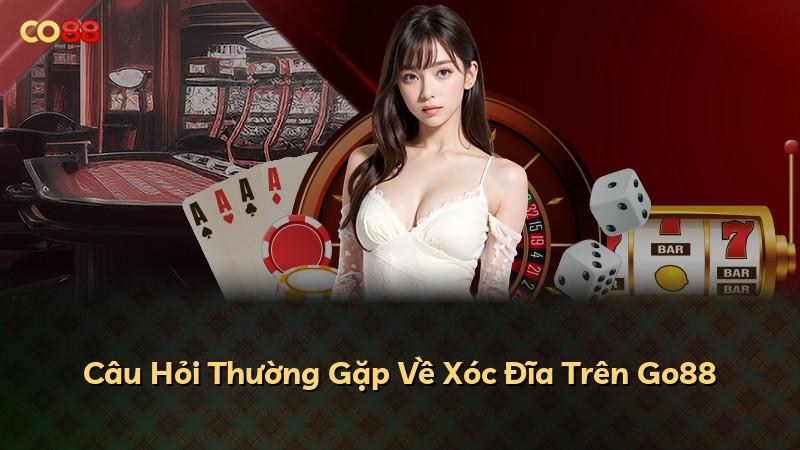 Câu Hỏi Thường Gặp Về Xóc Đĩa Trên Go88