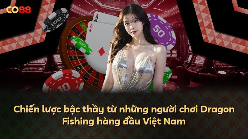 Chiến lược bậc thầy từ những người chơi Dragon Fishing hàng đầu Việt Nam