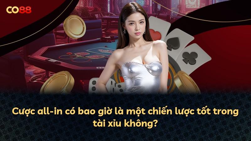 Cược all-in có bao giờ là một chiến lược tốt trong tài xỉu không?