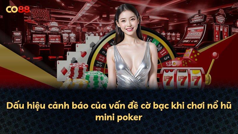 Dấu hiệu cảnh báo của vấn đề cờ bạc khi chơi nổ hũ mini poker