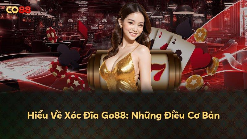 Hiểu Về Xóc Đĩa Go88: Những Điều Cơ Bản