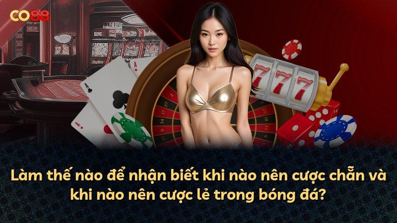 Làm thế nào để nhận biết khi nào nên cược chẵn và khi nào nên cược lẻ trong bóng đá?