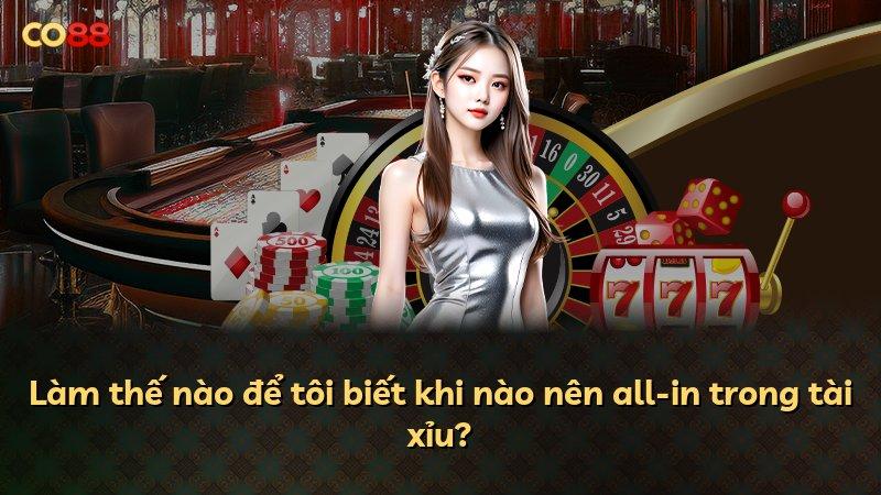 Làm thế nào để tôi biết khi nào nên all-in trong tài xỉu?