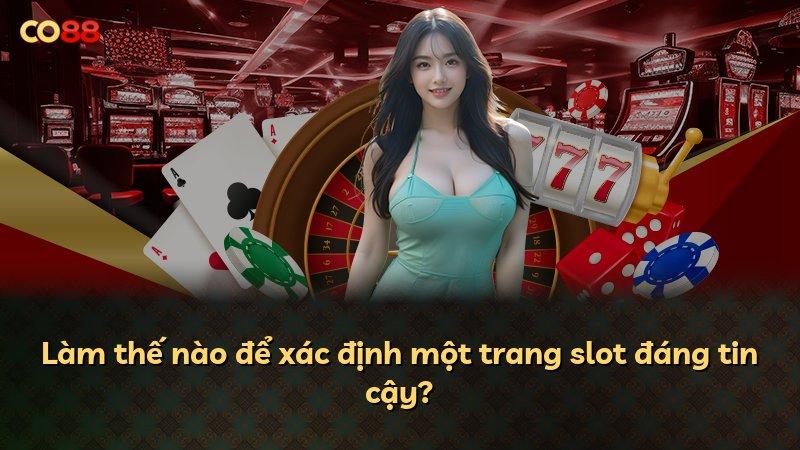 Làm thế nào để xác định một trang slot đáng tin cậy?