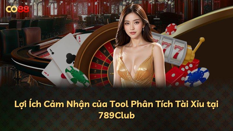 Lợi Ích Cảm Nhận của Tool Phân Tích Tài Xỉu tại 789Club