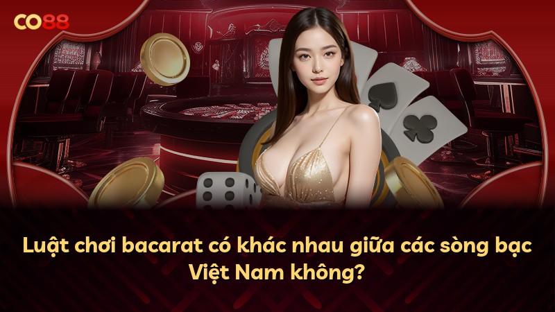 Luật chơi bacarat có khác nhau giữa các sòng bạc Việt Nam không?