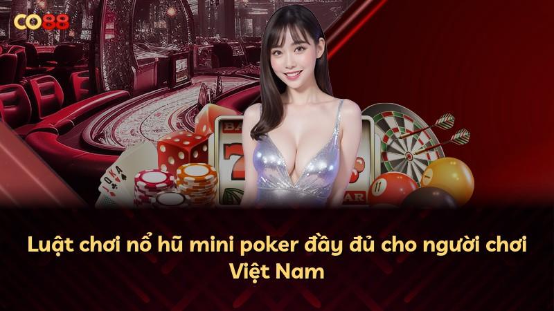 Luật chơi nổ hũ mini poker đầy đủ cho người chơi Việt Nam
