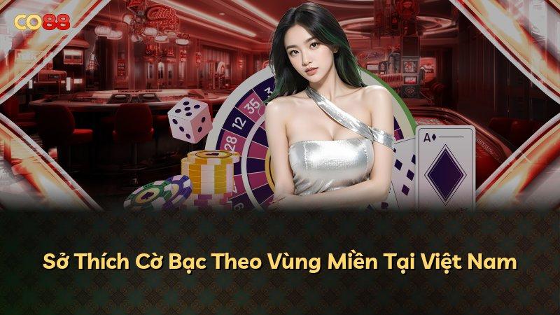 Sở Thích Cờ Bạc Theo Vùng Miền Tại Việt Nam