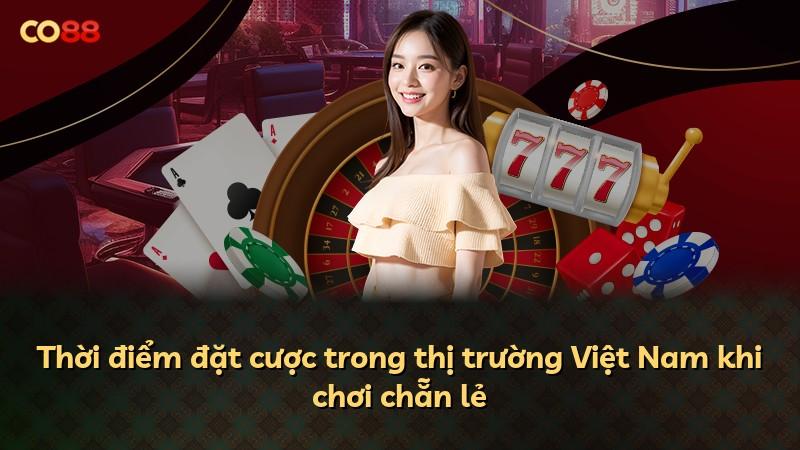 Thời điểm đặt cược trong thị trường Việt Nam khi chơi chẵn lẻ