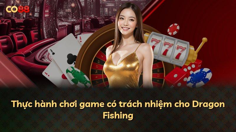 Thực hành chơi game có trách nhiệm cho Dragon Fishing