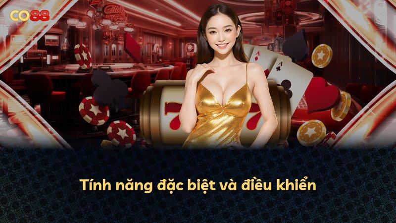 Tính năng đặc biệt và điều khiển