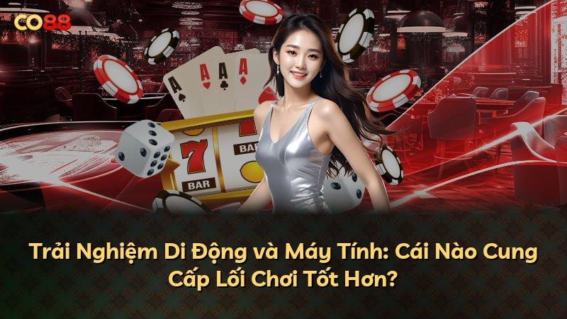 Trải Nghiệm Di Động và Máy Tính: Cái Nào Cung Cấp Lối Chơi Tốt Hơn?