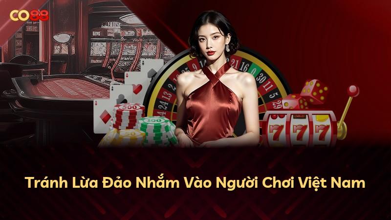 Tránh Lừa Đảo Nhắm Vào Người Chơi Việt Nam