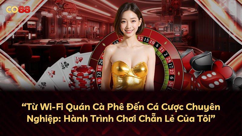 “Từ Wi-Fi Quán Cà Phê Đến Cá Cược Chuyên Nghiệp: Hành Trình Chơi Chẵn Lẻ Của Tôi”