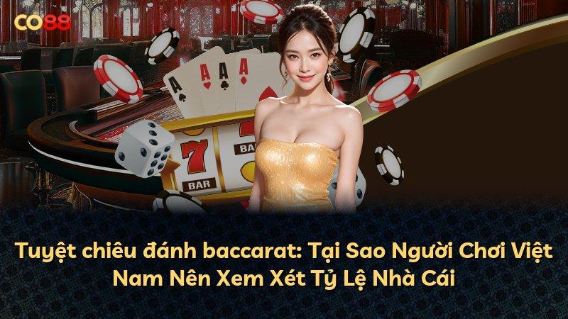 Tuyệt chiêu đánh baccarat: Tại Sao Người Chơi Việt Nam Nên Xem Xét Tỷ Lệ Nhà Cái