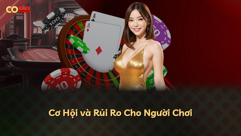 Cơ Hội và Rủi Ro Cho Người Chơi