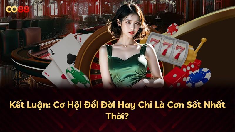 Kết Luận: Cơ Hội Đổi Đời Hay Chỉ Là Cơn Sốt Nhất Thời?