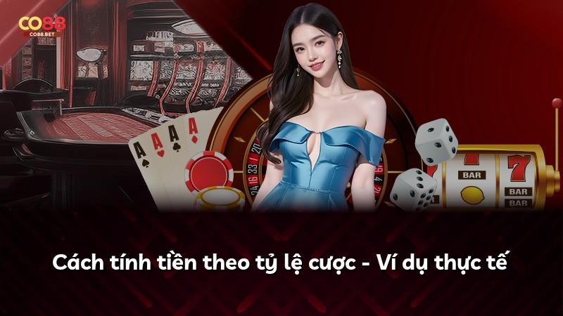 Cách tính tiền theo tỷ lệ cược - Ví dụ thực tế