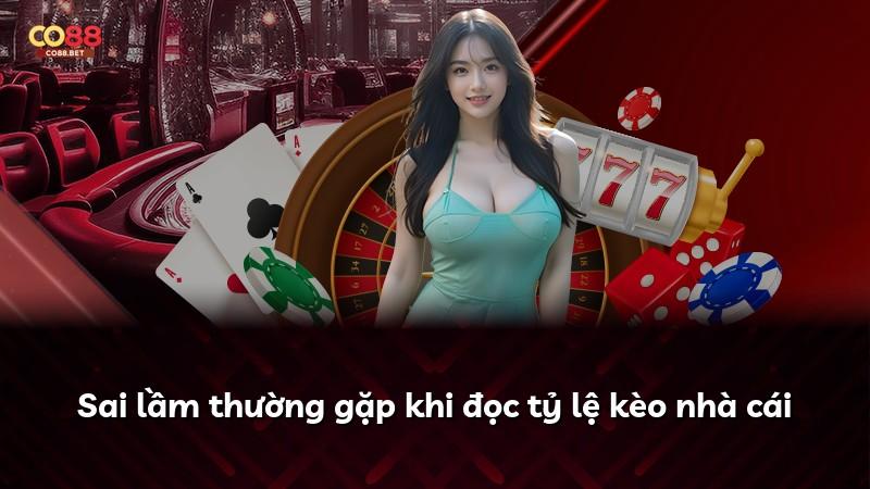 Sai lầm thường gặp khi đọc tỷ lệ kèo nhà cái
