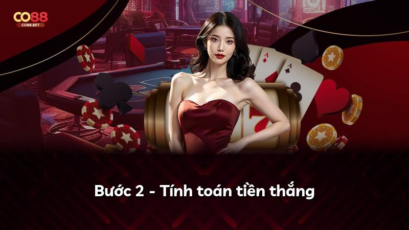 Bước 2 - Tính toán tiền thắng