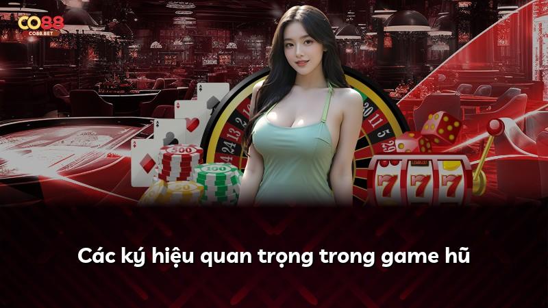 Các ký hiệu quan trọng trong game hũ