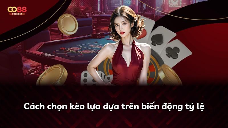 Cách chọn kèo lựa dựa trên biến động tỷ lệ