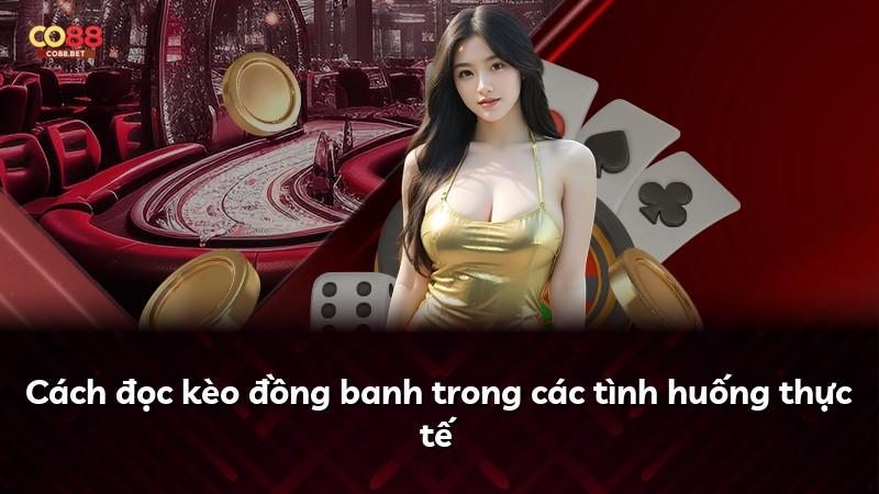 Cách đọc kèo đồng banh trong các tình huống thực tế