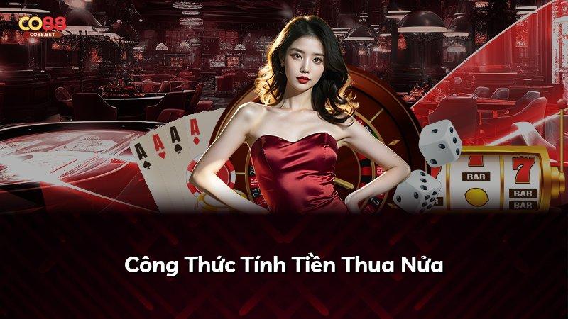 Công Thức Tính Tiền Thua Nửa