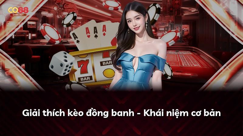 Giải thích kèo đồng banh - Khái niệm cơ bản