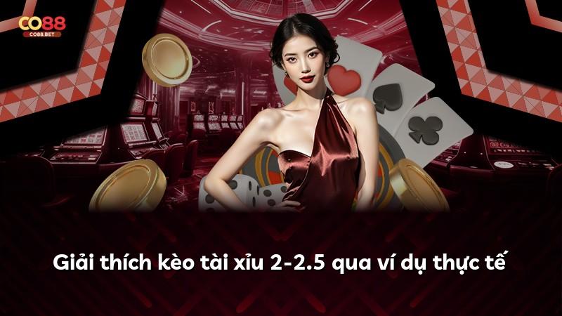 Giải thích kèo tài xỉu 2-2.5 qua ví dụ thực tế