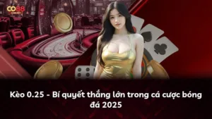 Kèo 0.25 – Bí quyết thắng lớn trong cá cược bóng đá 2025