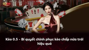 Kèo 0.5 – Bí quyết chinh phục kèo chấp nửa trái hiệu quả