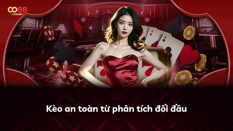 Kèo an toàn từ phân tích đối đầu