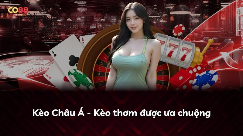 Kèo Châu Á - Kèo thơm được ưa chuộng