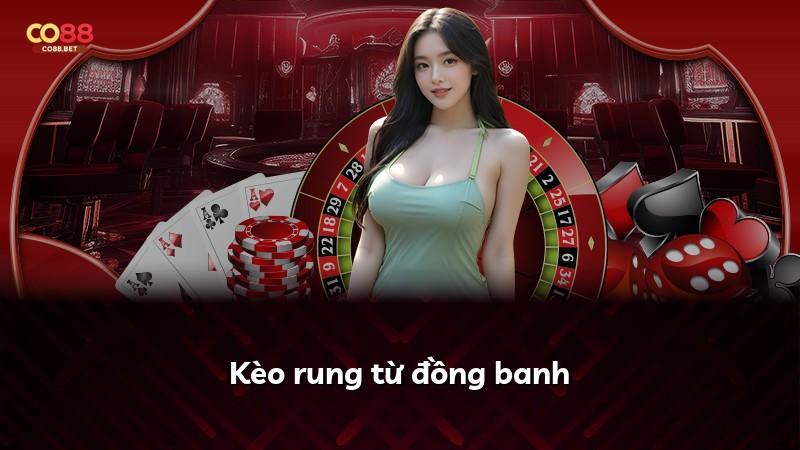 Kèo rung từ đồng banh