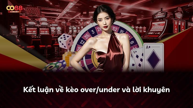 Kết luận về kèo over/under và lời khuyên