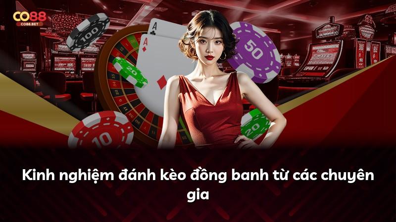 Kinh nghiệm đánh kèo đồng banh từ các chuyên gia