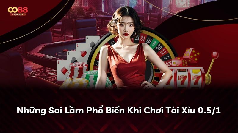 Những Sai Lầm Phổ Biến Khi Chơi Tài Xỉu 0.5/1