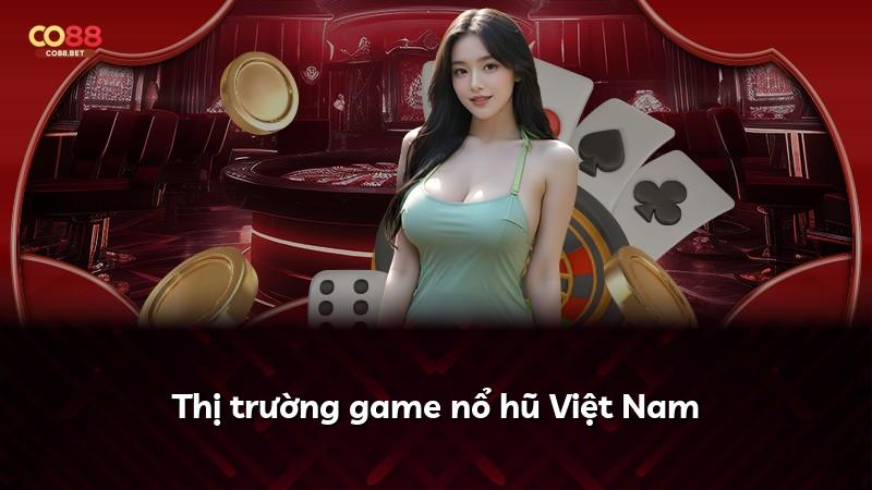 Thị trường game nổ hũ Việt Nam